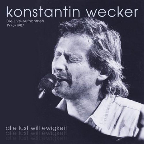 Konstantin Wecker - Alle Lust Will Ewigkeit: Die Live-aufnahmen 1975-1988 - Zortam Music