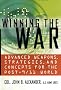 Winning the War: Advanced Weapons, Strategies, and Concepts for the Post-9/11 World Winning the War: Advanced Weapons, Strategies, and Concepts for the Post-9/11 World