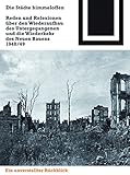 Die Staedte Himmeloffen: Reden Und Reflexionen Ueber Den Wiederaufbau Des Untergegangenen Und Die Wiederkehr Des Neuen Bauens 1948/49 (Bauwelt Fundamente)