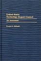 United States Technology Export Control: An Assessment