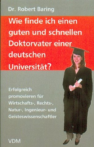 Wie finde ich einen guten und schnellen Doktorvater an einer deutschen Universit�t?