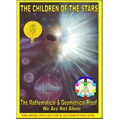 The Children of the Stars: 4 DVD Version: The Mathematical and Geometrical Proof We are Not Alone (Seven Steps to Heaven)