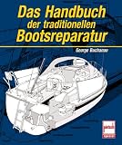 Das Handbuch der traditionellen Bootsreparatur. Neuauflage des Handbuchs fuer Bootsreparaturen