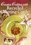 Creative Crafting With Recycled Greeting Cards