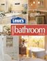 Lowe's Complete Bathroom Book (Lowe's Home Improvement)