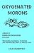 Oxygenated Morons