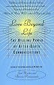 Love Beyond Life: The Healing Power of After-Death Communications