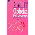 Ophelia lernt schwimmen. Der Roman einer jungen Frau �ber vierzig.