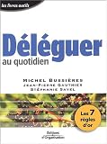 Revue Editions d'Organisation  / Déléguer au quotidien : Les 7 règles d'or