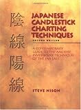Japanese Candlestick Charting Techniques, Second Edition Japanese Candlestick Charting Techniques, Second Edition