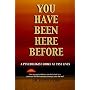 You Have Been Here Before
