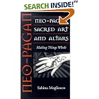 Click here to buy Neo-Pagan Sacred Art and Altars: Making Things Whole (Folk Art and Artists Series) by  Sabina Magliocco.