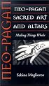Neo-Pagan Sacred Art and Altars: Making Things Whole (Folk Art and Artists Series)