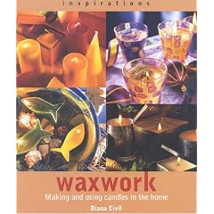 Waxwork: Making and Using Candles in the Home (Inspirations)