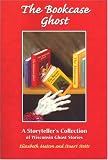 The Bookcase Ghost: A Storyteller's Collection of Wisconsin Ghost Stories (Ohio)