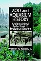Zoo and Aquarium History: Ancient Animal Collections To Zoological Gardens