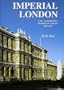 Imperial London: Civil Government Building in London 1851-1915 (Paul Mellon Centre for Studies in Britis)