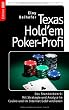 Texas Hold'em Poker-Profi: Das Standardwerk: Mit Strategie und Analyse im Casino und im Internet Geld verdienen