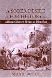 A Sober Desire For History: William Gilmore Simms As Historian