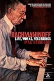 Rachmaninoff: Life, Works, Recordings Max Harrison