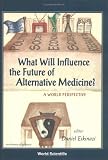 What Will Influence the Future of Alternative Medicine?: A World Perspective