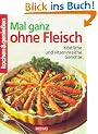 Kochen und genie�en. Mal ganz ohne Fleisch. K�stliche und vitaminreiche Gerichte