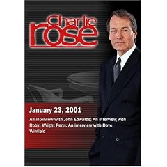 Charlie Rose with John Edwards; Robin Wright Penn; Dave Winfield (January 23, 2001)