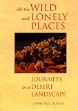 All the Wild and Lonely Places: Journeys In A Desert Landscape