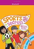 Sports Secrets and Spirit Stuff: Improve Your Skills And Have More Fun-in Any Sport! (American Girl Library)