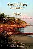 Second Place of Birth: Nevis:  Eight days in the jungle without water and food