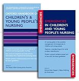 Oxford Handbook of Childrens and Young Peoples Nursing and Emergencies in Childrens and Young Peoples Nursing Pack (Oxford Handbooks in Nursing)