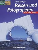 Reisen und Fotografieren wie ein Profi - 