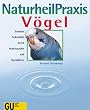 NaturheilPraxis V�gel. Schnelle Selbsthilfe durch Hom�opathie und Bachbl�ten