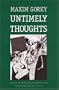 Untimely Thoughts: Essays on Revolution, Culture, and the Bolsheviks, 1917-1918 (Russian Literature and Thought Series)