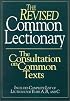 The Revised Common Lectionary: Consultation on Common Texts : Includes Complete List of Lections for Years A, B, and C