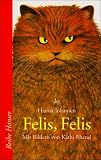Felis, Felis: Eine Katergeschichte - Hanna Johansen