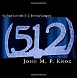 Crafting Beer with (512) Brewing Company