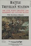 Battle of Trevillian Station: The Civil War Greatest and Bloodiest All Cavalry Battle (Civil War Heritage, Vol 4)