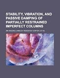 Stability, vibration, and passive damping of partially restrained imperfect columns