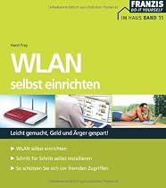 WLAN selbst einrichten: Leicht gemacht, Geld und &Auml;rger gespart!