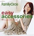Family Circle Easy Accessories: 50 Chic Projects to Knit and Crochet (Family Circle Easy...)