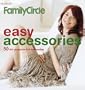 Family Circle Easy Accessories: 50 Chic Projects to Knit and Crochet (Family Circle Easy...)