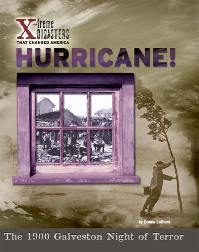 hurricane the 1900 galveston night of terror x treme disasters that changed america