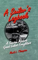 A Sailor's Logbook: A Season Aboard Great Lakes Freighters (Great Lakes Books)