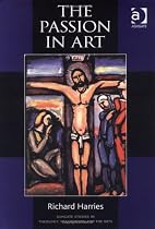 The Passion in Art (Ashgate Studies in Theolgy, Imagination & the Arts)