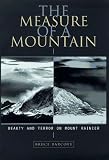 The Measure of a Mountain: Beauty and Terror on Mount Rainier