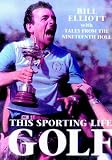 This Sporting Life: Golf - The Story of Men and Women Who Made the Game What It Is Today