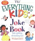 The Everything Kids' Joke Book: Side-Splitting, Rib-Tickling Fun