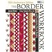 The Border Workbook: Easy Speed-Pieced & Foundation-Pieced Borders, 10th Anniversary Edition