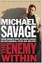 The Enemy Within: Saving America from the Liberal Assault on Our Schools, Faith, and Military The Enemy Within: Saving America from the Liberal Assault on Our Schools, Faith, and Military